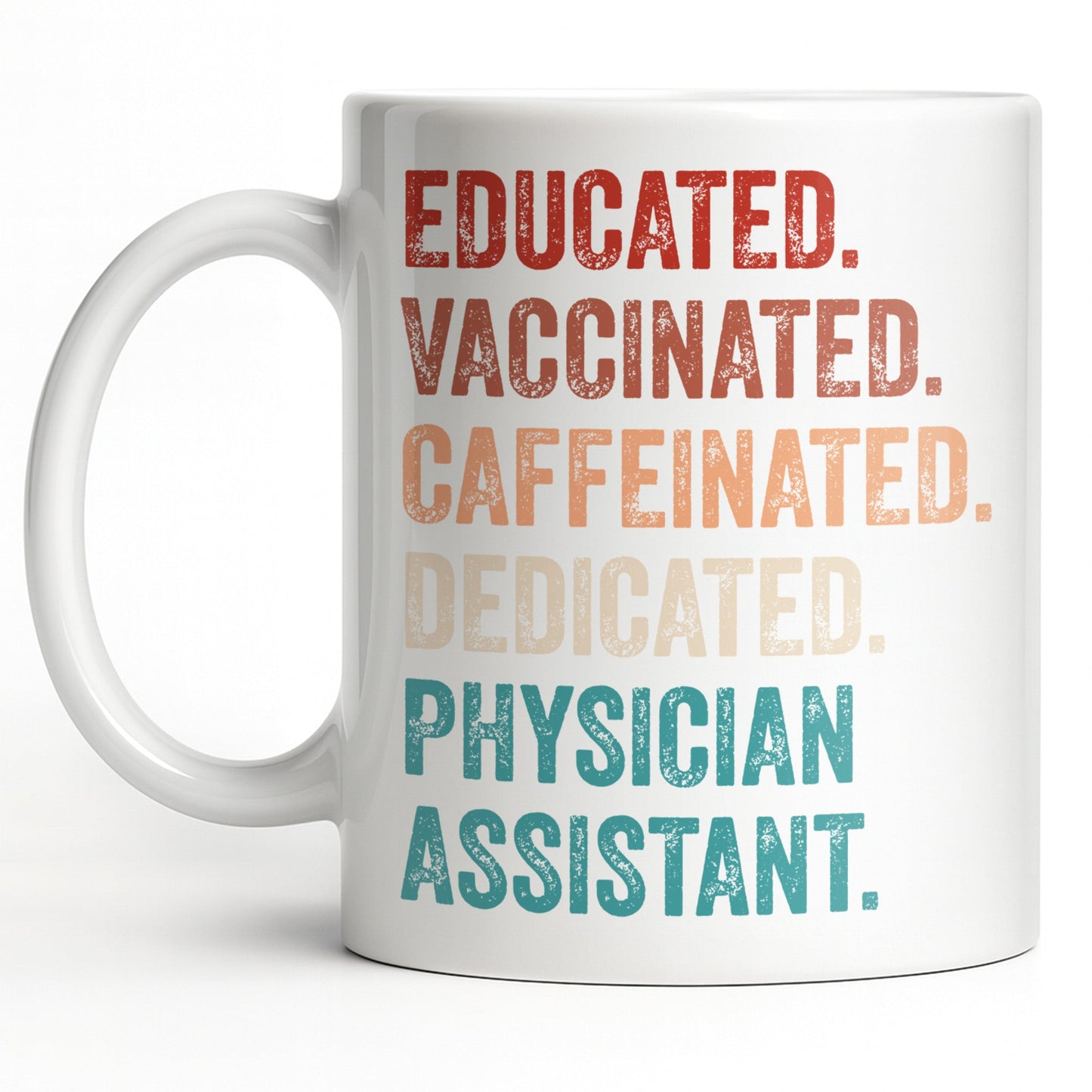 Educated Vaccinated Caffeinated Dedicated Physician Assistant - Personalized Custom Coffee Mug - DOC081_MG