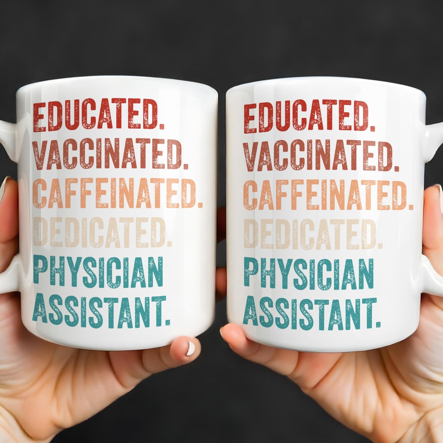 Educated Vaccinated Caffeinated Dedicated Physician Assistant - Personalized Custom Coffee Mug - DOC081_MG