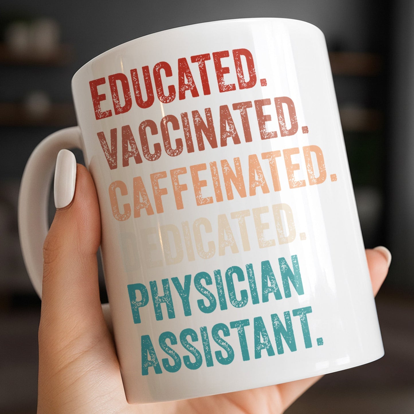 Educated Vaccinated Caffeinated Dedicated Physician Assistant - Personalized Custom Coffee Mug - DOC081_MG