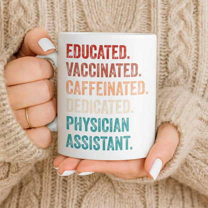 Educated Vaccinated Caffeinated Dedicated Physician Assistant - Personalized Custom Coffee Mug - DOC081_MG