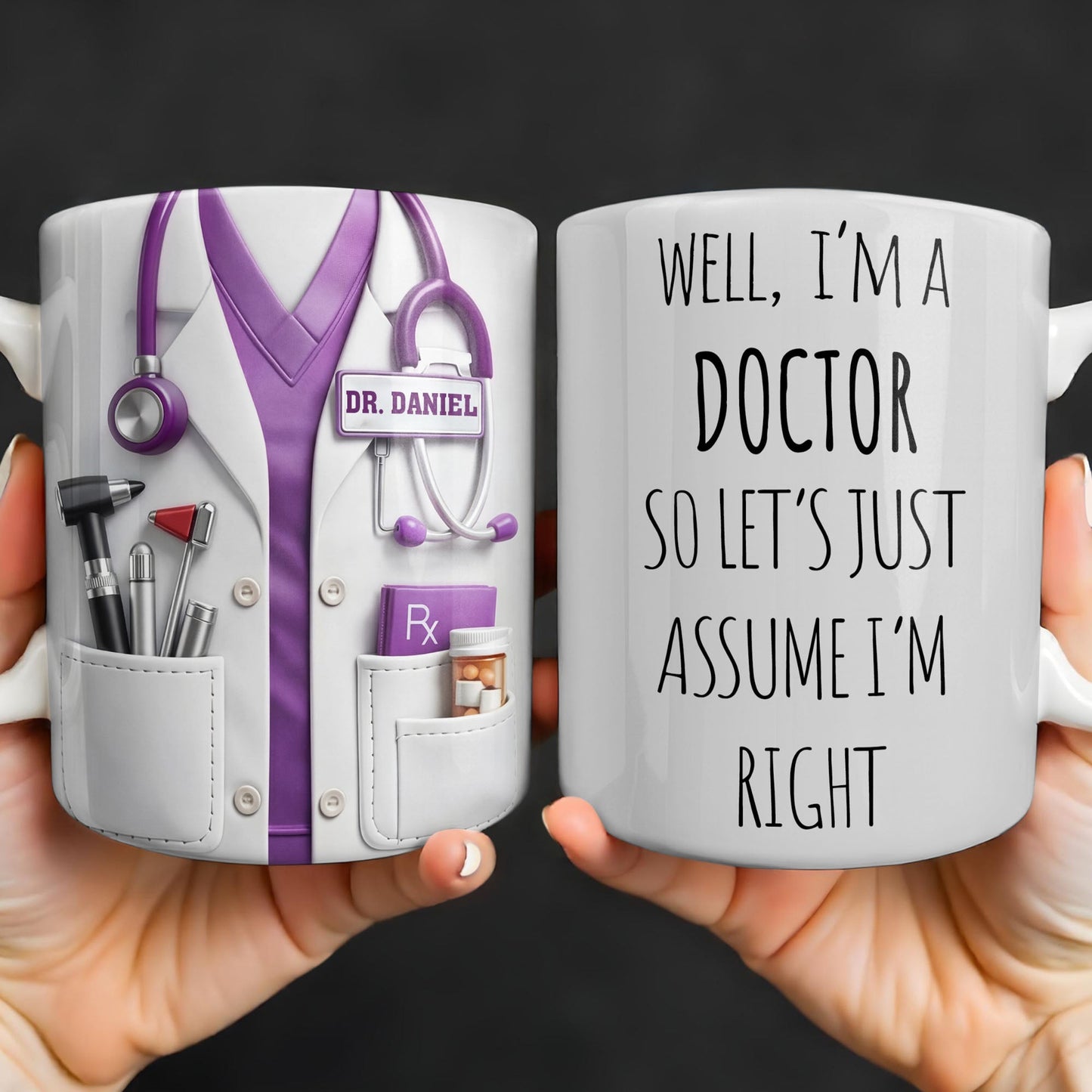 Well I'm A Doctor So Let's Assume I'm Right, Medical Scrubs and Stethoscope - Personalized Custom Coffee Mug - DOC098_MG
