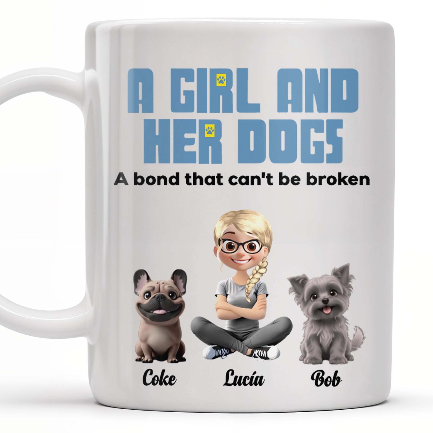 A Girl And Her Dog A Bond That Can't Be Broken, Girl and Dogs - Personalized Custom Coffee Mug - DOG025_MG