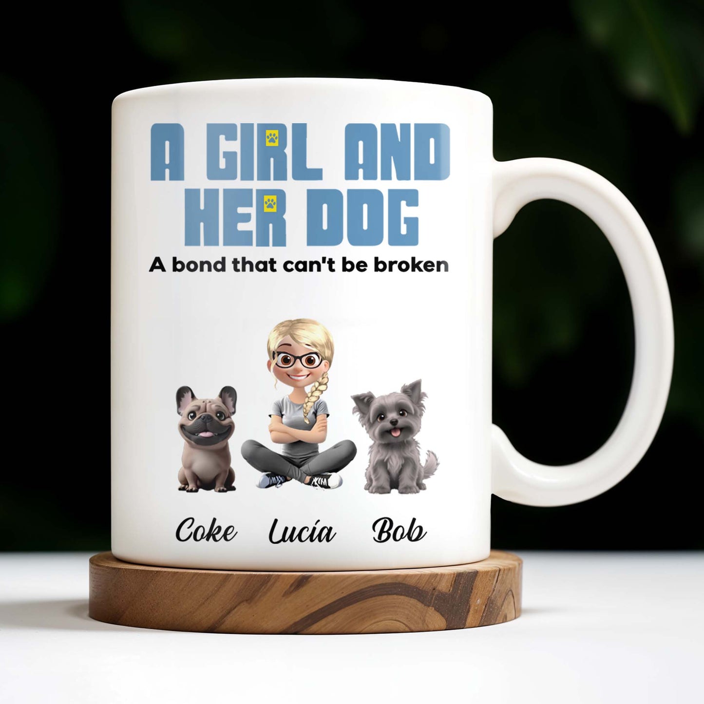 A Girl And Her Dog A Bond That Can't Be Broken, Girl and Dogs - Personalized Custom Coffee Mug - DOG025_MG