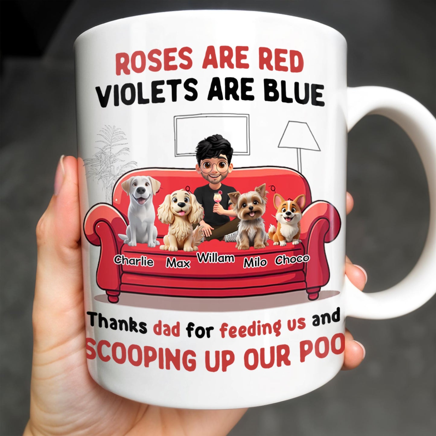 Roses Are Red Violets Are Blue Thanks Dad For Feeding Us, Dogs And Person - Personalized Custom Coffee Mug - DOG039_MG