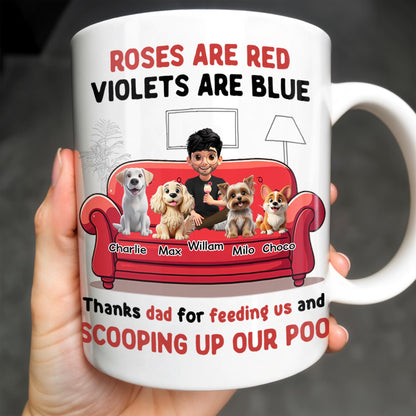 Roses Are Red Violets Are Blue Thanks Dad For Feeding Us, Dogs And Person - Personalized Custom Coffee Mug - DOG039_MG