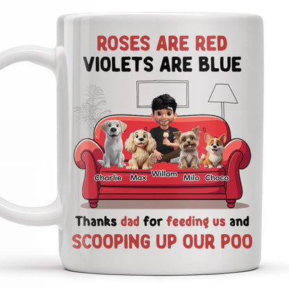 Roses Are Red Violets Are Blue Thanks Dad For Feeding Us, Dogs And Person - Personalized Custom Coffee Mug - DOG039_MG