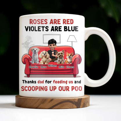 Roses Are Red Violets Are Blue Thanks Dad For Feeding Us, Dogs And Person - Personalized Custom Coffee Mug - DOG039_MG