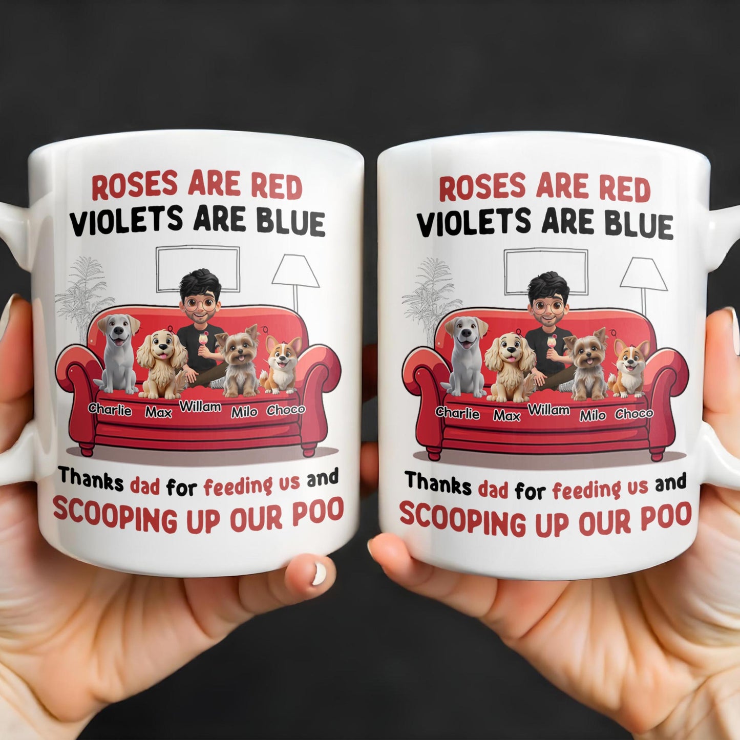 Roses Are Red Violets Are Blue Thanks Dad For Feeding Us, Dogs And Person - Personalized Custom Coffee Mug - DOG039_MG