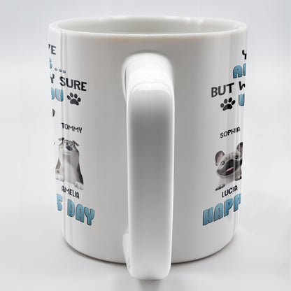 You May Have Adopted Us... But We're Pretty Sure We Own You, Dogs and Paws - Personalized Custom Coffee Mug - DOG045_MG
