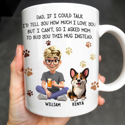 Dad If I Could Talk Love You Much Mug With Paws And Cartoon Figures - Personalized Custom Coffee Mug - DOG048_MG