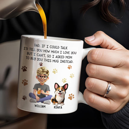 Dad If I Could Talk Love You Much Mug With Paws And Cartoon Figures - Personalized Custom Coffee Mug - DOG048_MG