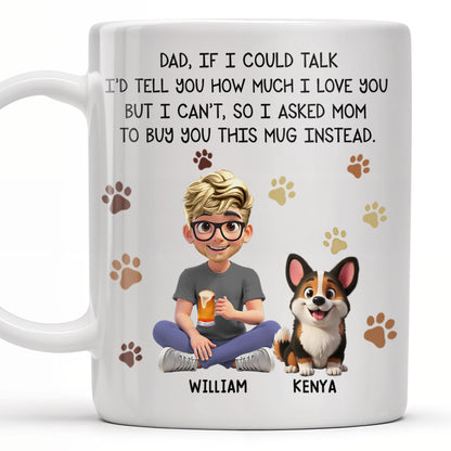 Dad If I Could Talk Love You Much Mug With Paws And Cartoon Figures - Personalized Custom Coffee Mug - DOG048_MG