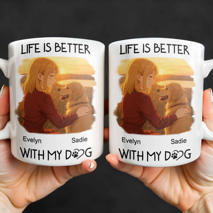Life Is Better With My Dog Featuring Girl and Dog - Personalized Custom Coffee Mug - DOG054_MG