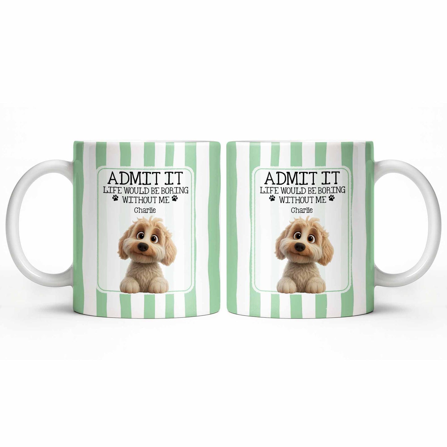 Admit It Life Would Be Boring Without Me Puppy Mug - Personalized Custom Coffee Mug - DOG132_MG