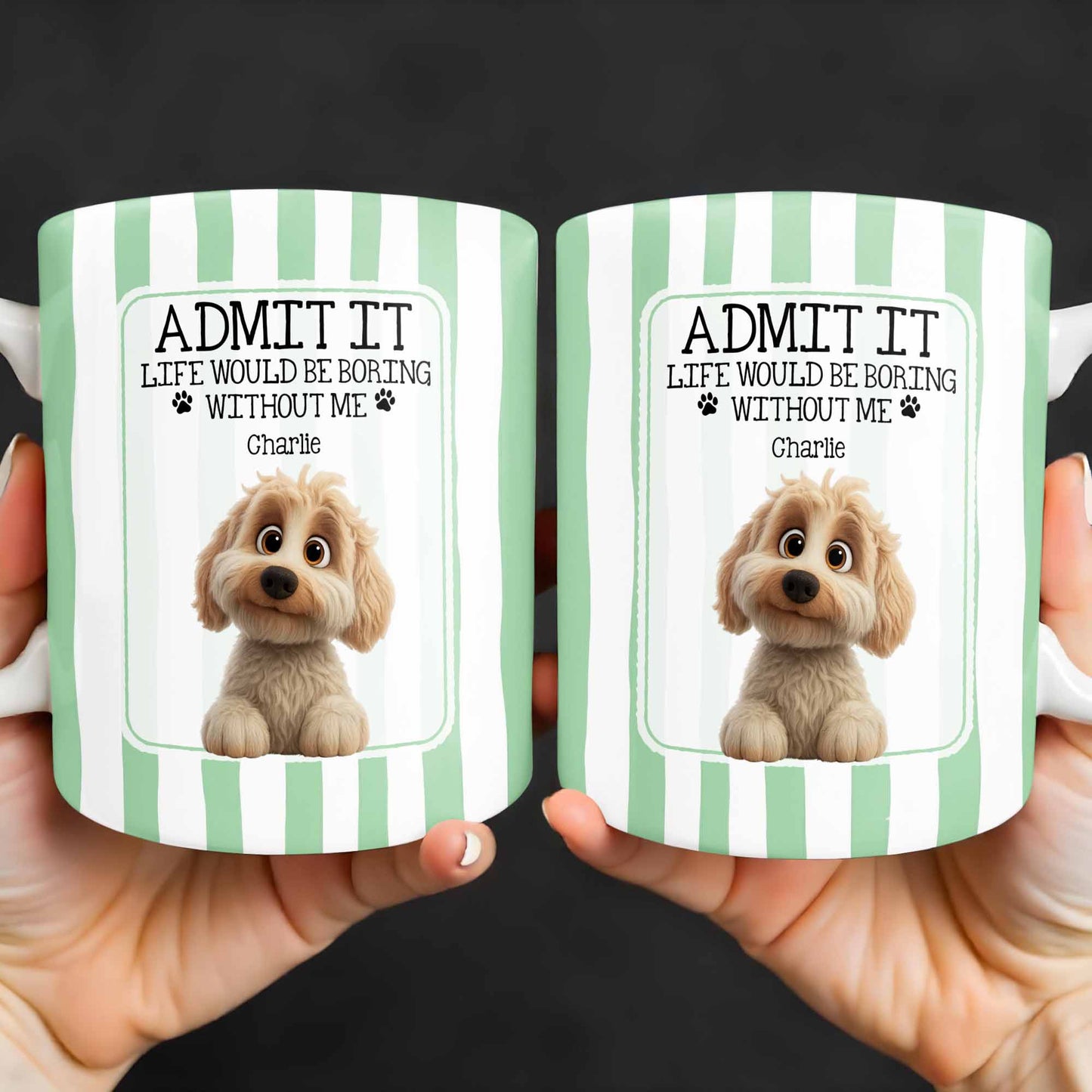 Admit It Life Would Be Boring Without Me Puppy Mug - Personalized Custom Coffee Mug - DOG132_MG