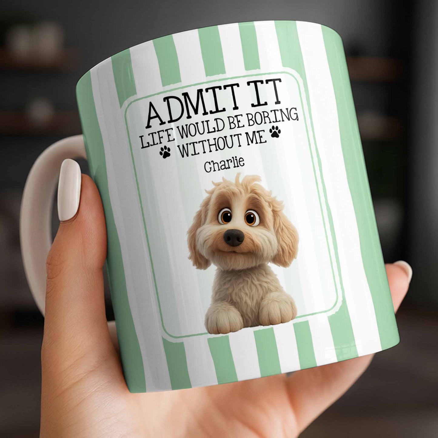 Admit It Life Would Be Boring Without Me Puppy Mug - Personalized Custom Coffee Mug - DOG132_MG