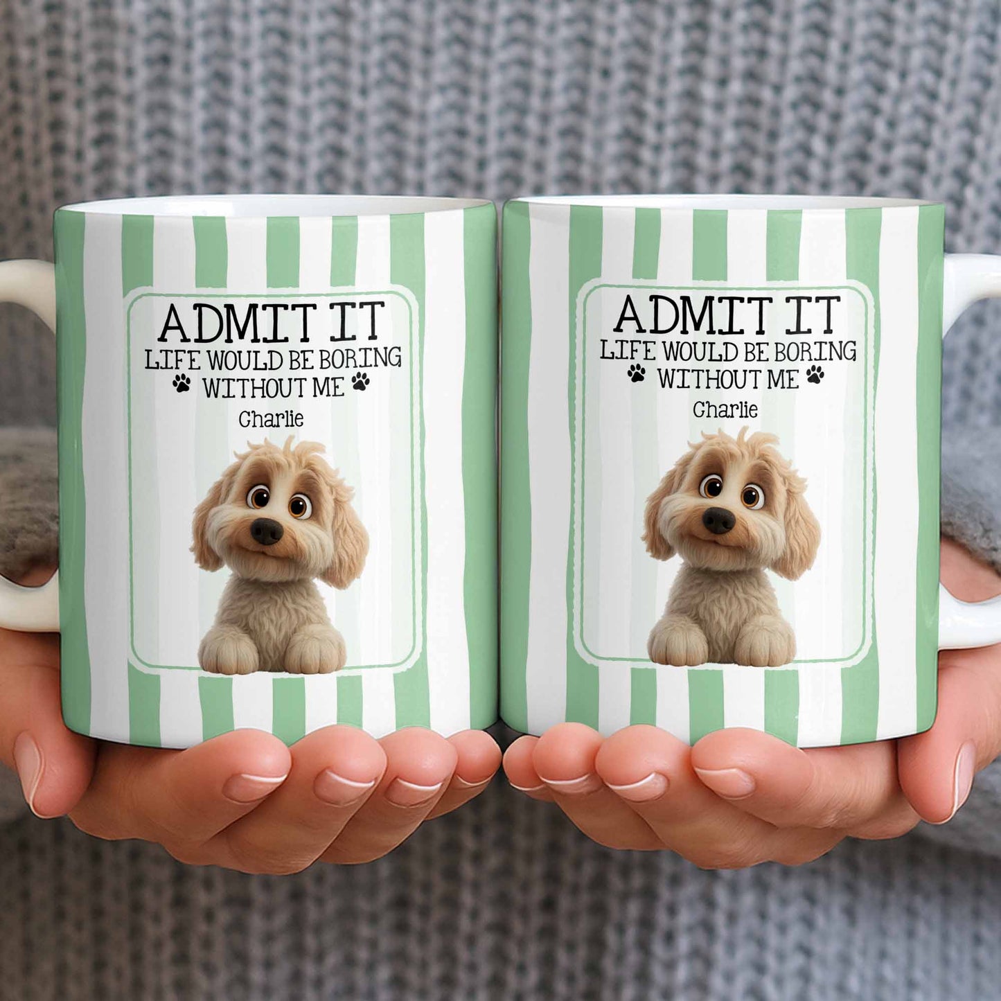 Admit It Life Would Be Boring Without Me Puppy Mug - Personalized Custom Coffee Mug - DOG132_MG