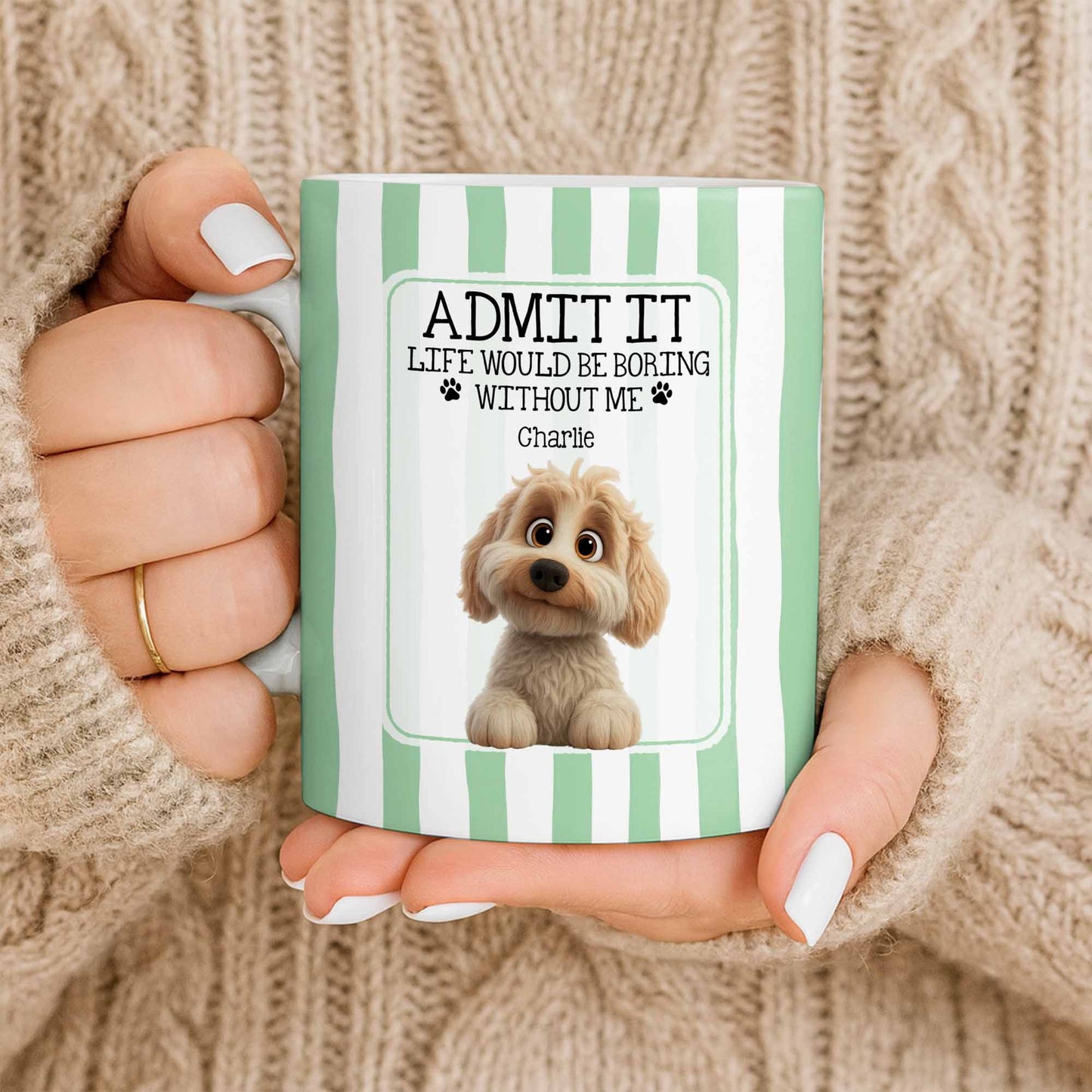 Admit It Life Would Be Boring Without Me Puppy Mug - Personalized Custom Coffee Mug - DOG132_MG