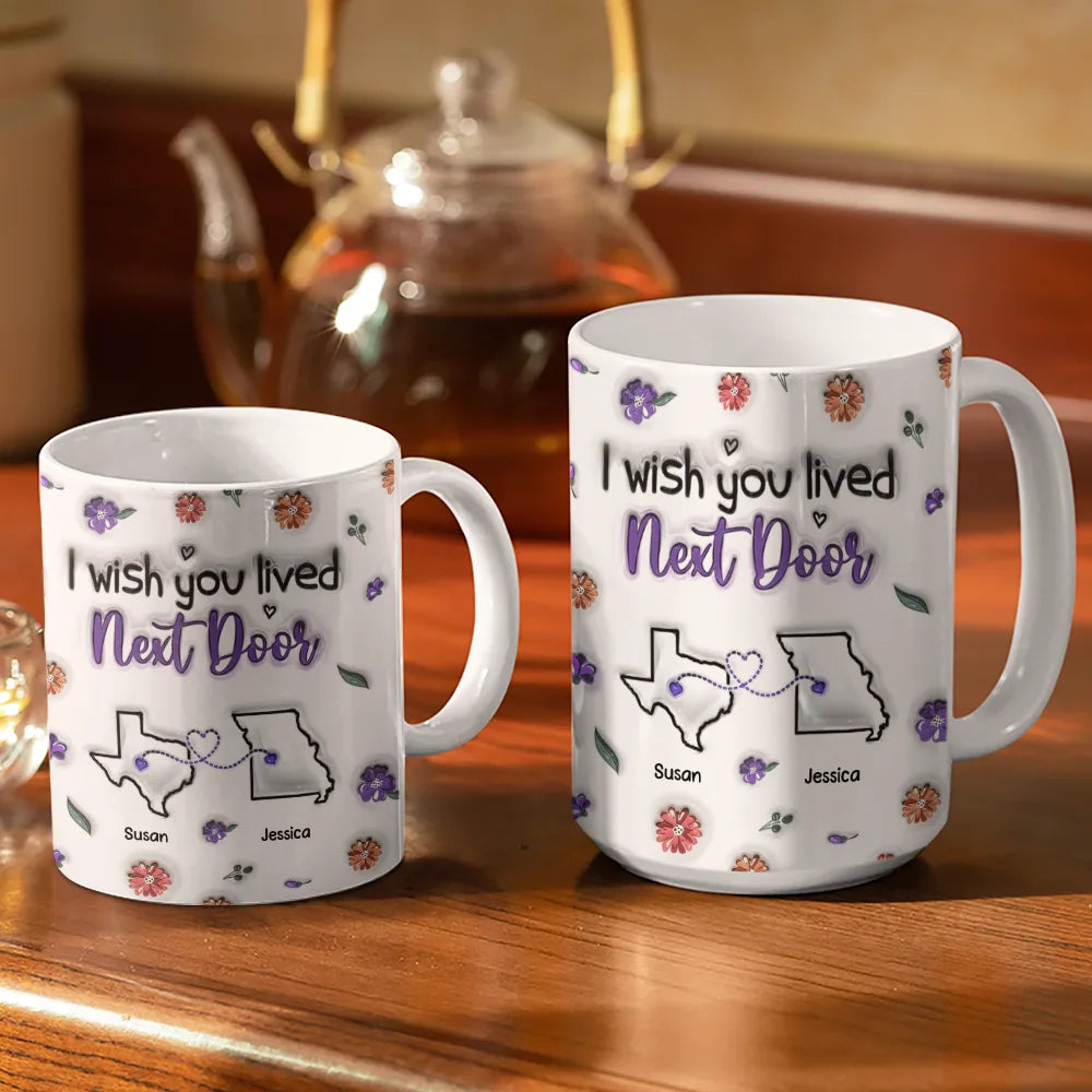 I Wish We Lived Closer - 3D Inflated Effect Printed Mug, Personalized White Edge-to-Edge Mug