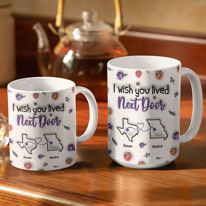 I Wish We Lived Closer - 3D Inflated Effect Printed Mug, Personalized White Edge-to-Edge Mug