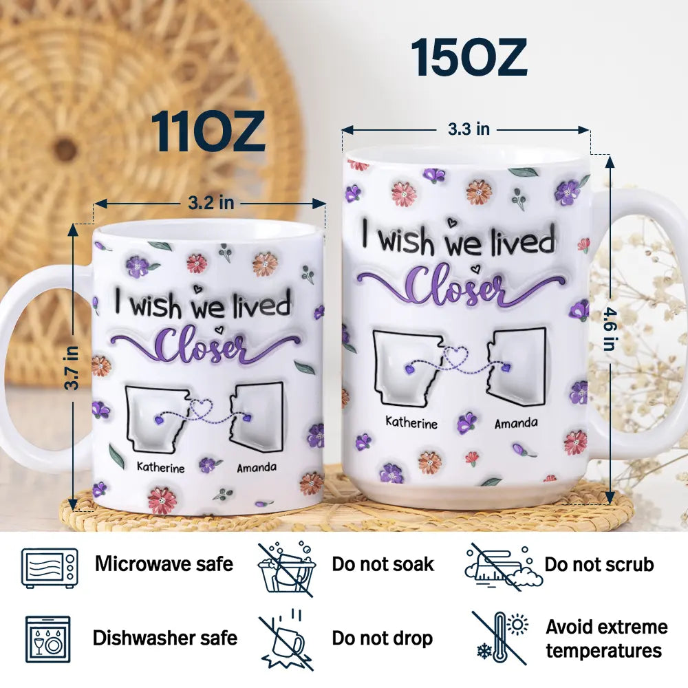 I Wish We Lived Closer - 3D Inflated Effect Printed Mug, Personalized White Edge-to-Edge Mug