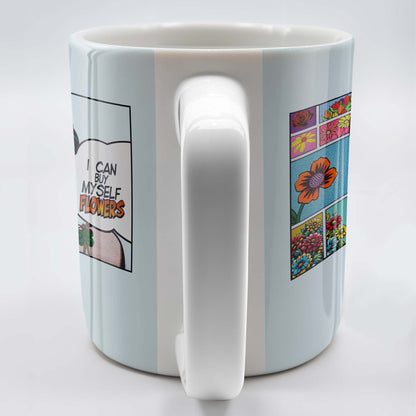 I Can Buy Myself Flowers Mug With Comic Girl And Floral Design - Personalized Custom Coffee Mug - DTG003_MG