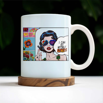 I Can Buy Myself Flowers Mug With Comic Girl And Floral Design - Personalized Custom Coffee Mug - DTG003_MG