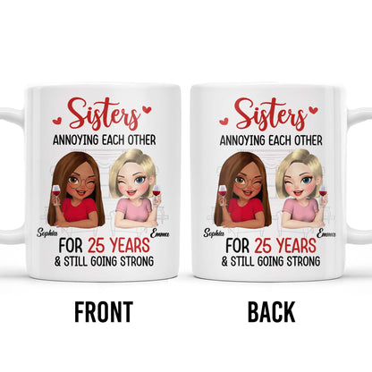 Sisters Annoying Each Other For Years & Still Going Strong - Personalized Custom Coffee Mug - DTG042_MG