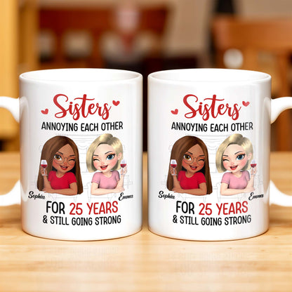 Sisters Annoying Each Other For Years & Still Going Strong - Personalized Custom Coffee Mug - DTG042_MG