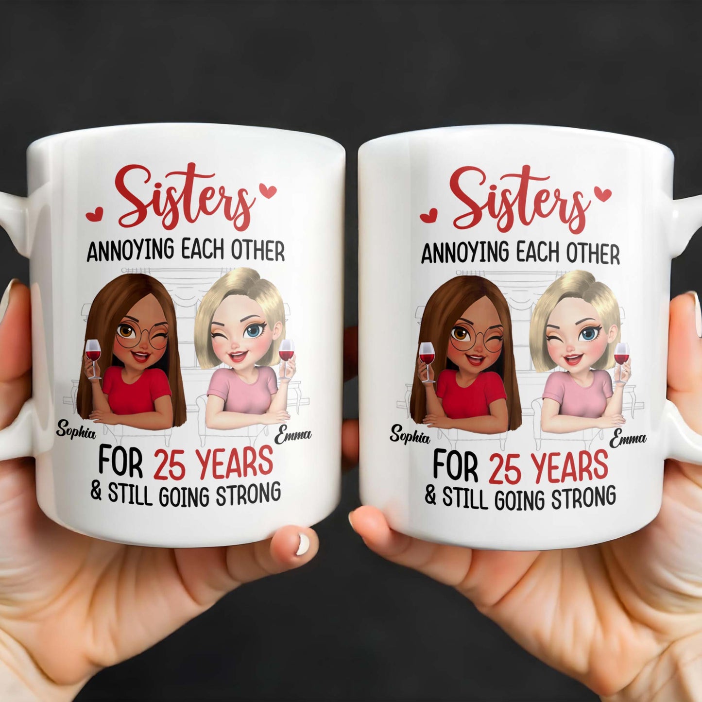 Sisters Annoying Each Other For Years & Still Going Strong - Personalized Custom Coffee Mug - DTG042_MG