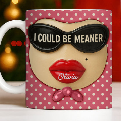 I Could Be Meaner, Lips and Sunglasses - Personalized Custom Coffee Mug - DTG067_MG