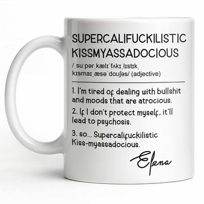 Supercalif*ckilistic Kissmyassadocious Mug - Personalized Custom Coffee Mug - DTG074_MG