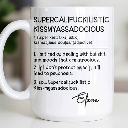 Supercalif*ckilistic Kissmyassadocious Mug - Personalized Custom Coffee Mug - DTG074_MG