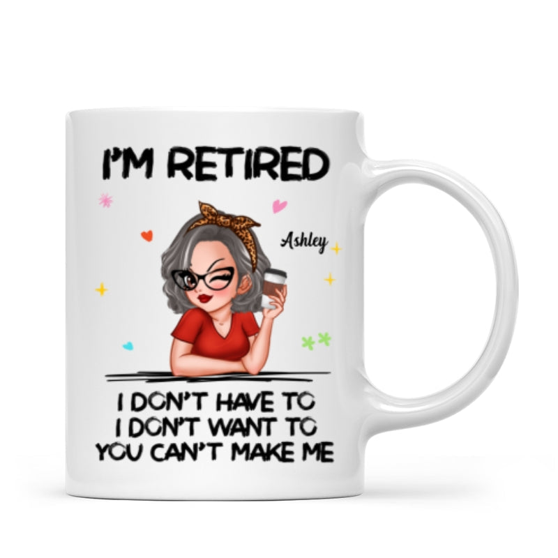 I'm Retired You Can't Make Me Personalized Mug, Funny 2025 Retirement Gift