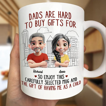Dads Are Hard To Buy Gifts For - Personalized Mug