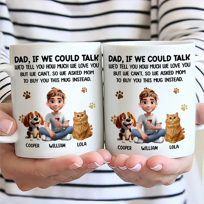 Dog Dad Cat Dad If I Could Talk - Personalized Mug