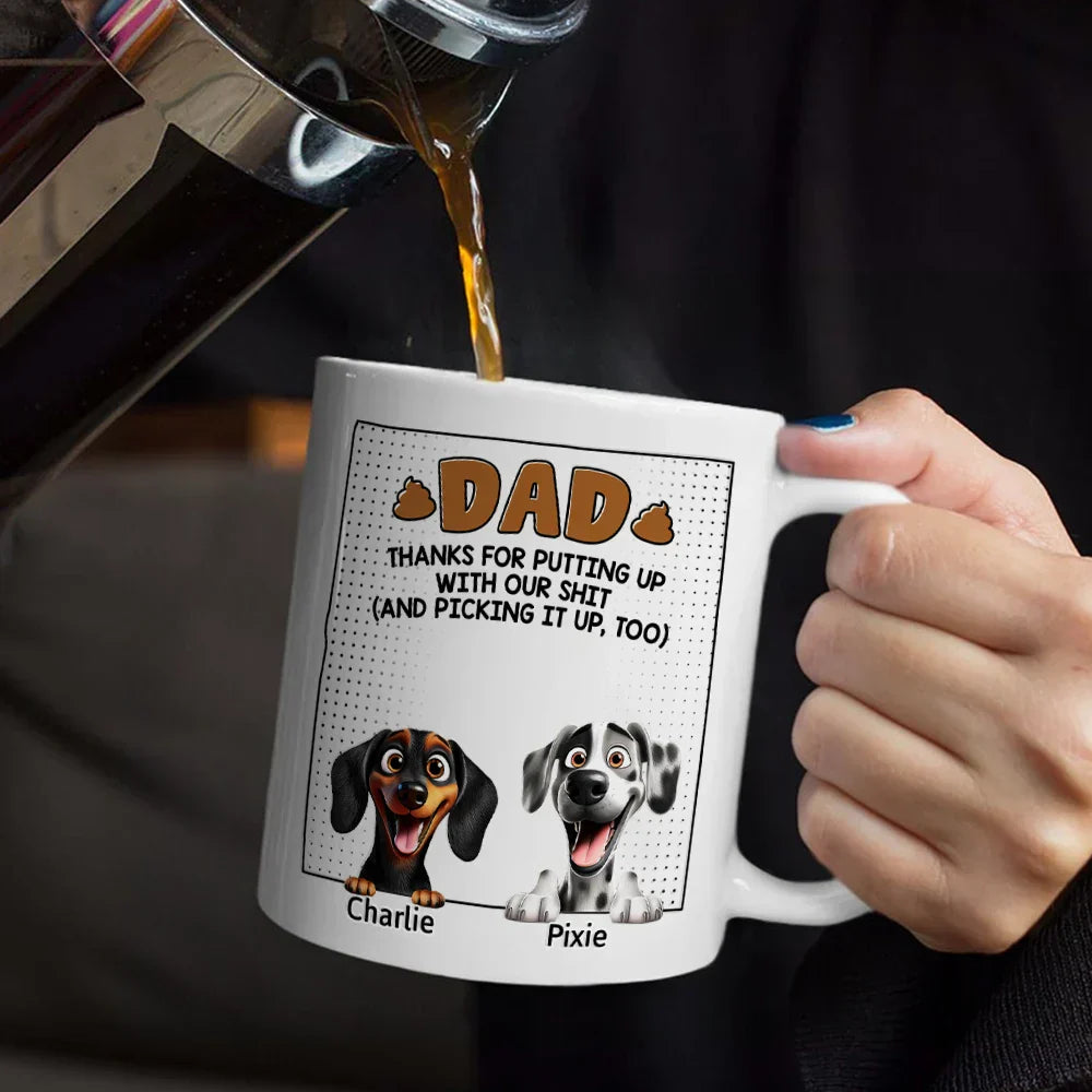 Dog Dad Thanks For Putting Up With My Sht - Personalized Mug