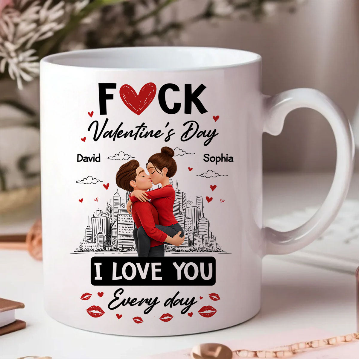 F*ck Valentine's Day I Love You Everyday - Personalized Mug - Funny Valentine's Day Gift for Her, for Him