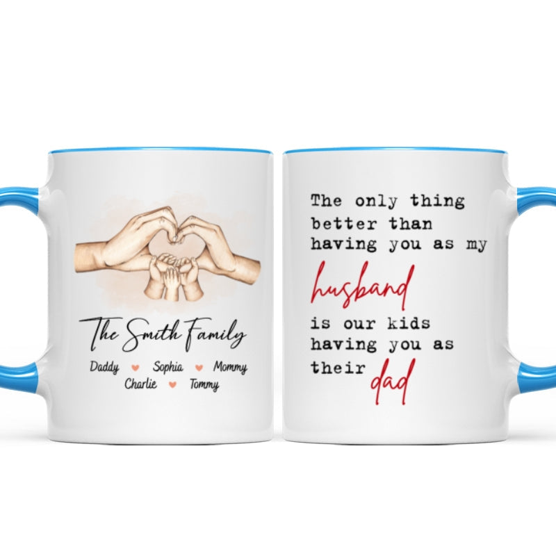 The Only Thing Better Than Having You As My Husband, Father's Day Gift For Him, Personalized Mug