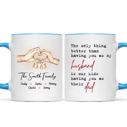 The Only Thing Better Than Having You As My Husband, Father's Day Gift For Him, Personalized Mug