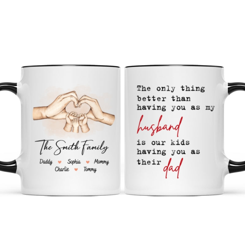 The Only Thing Better Than Having You As My Husband, Father's Day Gift For Him, Personalized Mug