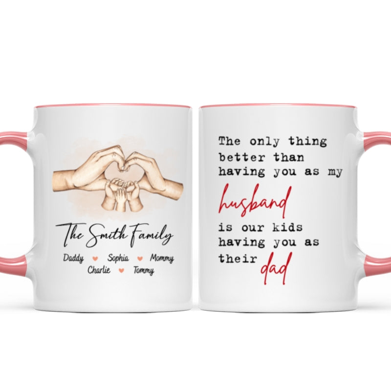 The Only Thing Better Than Having You As My Husband, Father's Day Gift For Him, Personalized Mug