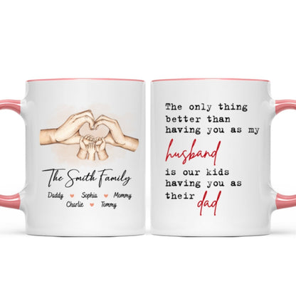 The Only Thing Better Than Having You As My Husband, Father's Day Gift For Him, Personalized Mug