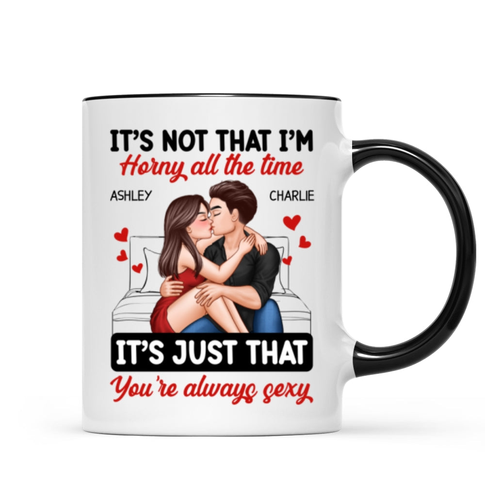 Couple Kissing Sitting It's Just That You Are Always Sexy Funny Gift For Him For Her Personalized Mug