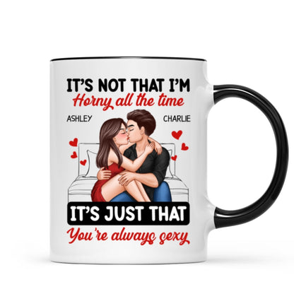 Couple Kissing Sitting It's Just That You Are Always Sexy Funny Gift For Him For Her Personalized Mug
