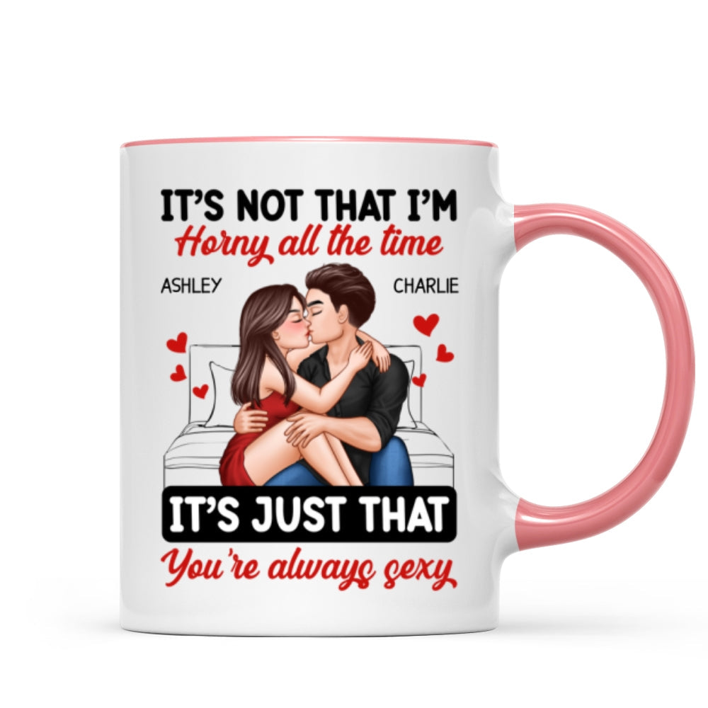 Couple Kissing Sitting It's Just That You Are Always Sexy Funny Gift For Him For Her Personalized Mug
