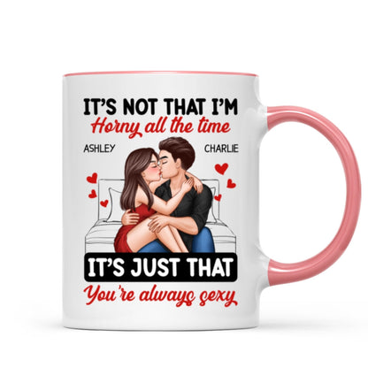 Couple Kissing Sitting It's Just That You Are Always Sexy Funny Gift For Him For Her Personalized Mug