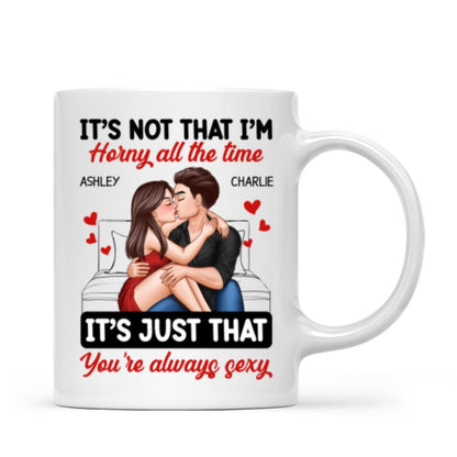 Couple Kissing Sitting It's Just That You Are Always Sexy Funny Gift For Him For Her Personalized Mug