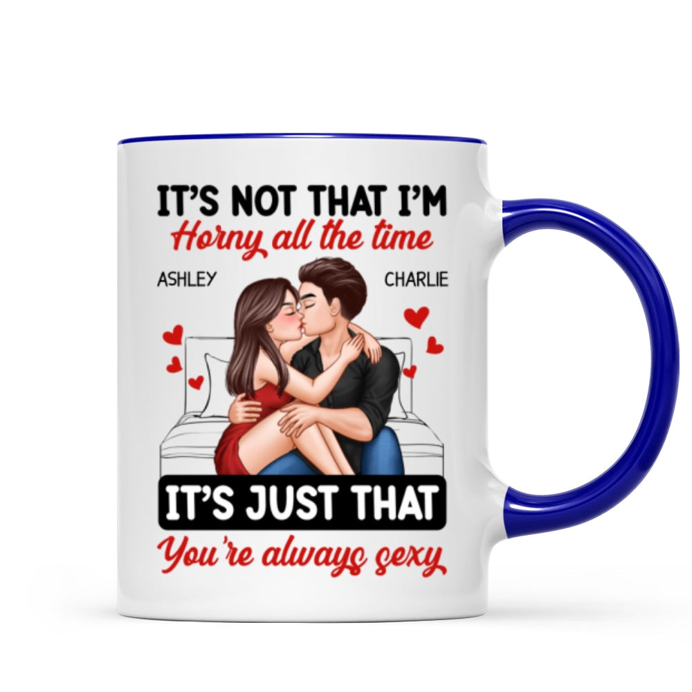 Couple Kissing Sitting It's Just That You Are Always Sexy Funny Gift For Him For Her Personalized Mug
