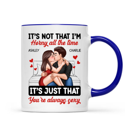 Couple Kissing Sitting It's Just That You Are Always Sexy Funny Gift For Him For Her Personalized Mug